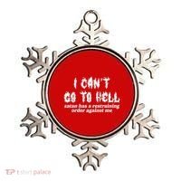 I Cant Go To Hell Satan Has A Restraining Order Against Me Ornament thumb 0