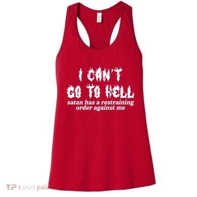 I Cant Go To Hell Satan Has A Restraining Order Against Me Women's Tank Top