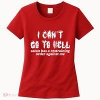 I Cant Go To Hell Satan Has A Restraining Order Against Me Women's T-Shirt thumb 0