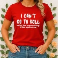 I Cant Go To Hell Satan Has A Restraining Order Against Me Women's T-Shirt thumb 2