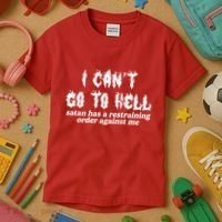 I Cant Go To Hell Satan Has A Restraining Order Against Me Kids T-Shirt thumb 3