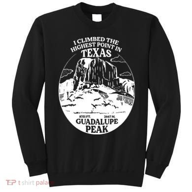 I Climbed Guadalupe Peak- The Highest Point In Texas Sweatshirt