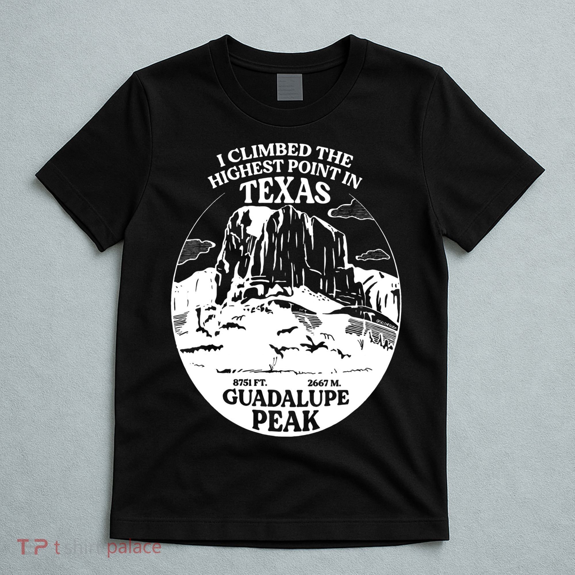 I Climbed Guadalupe Peak- The Highest Point In Texas T-Shirt