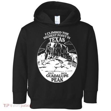 I Climbed Guadalupe Peak- The Highest Point In Texas Toddler Hoodie