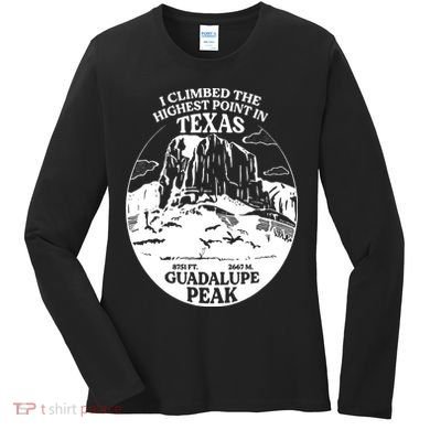 I Climbed Guadalupe Peak- The Highest Point In Texas Women's Long Sleeve Shirt