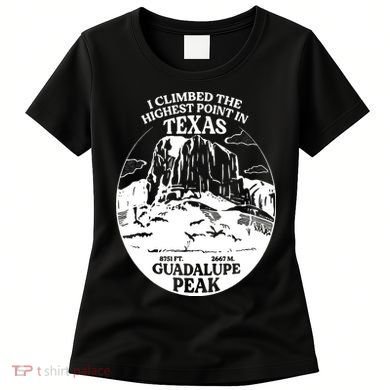 I Climbed Guadalupe Peak- The Highest Point In Texas Women's T-Shirt