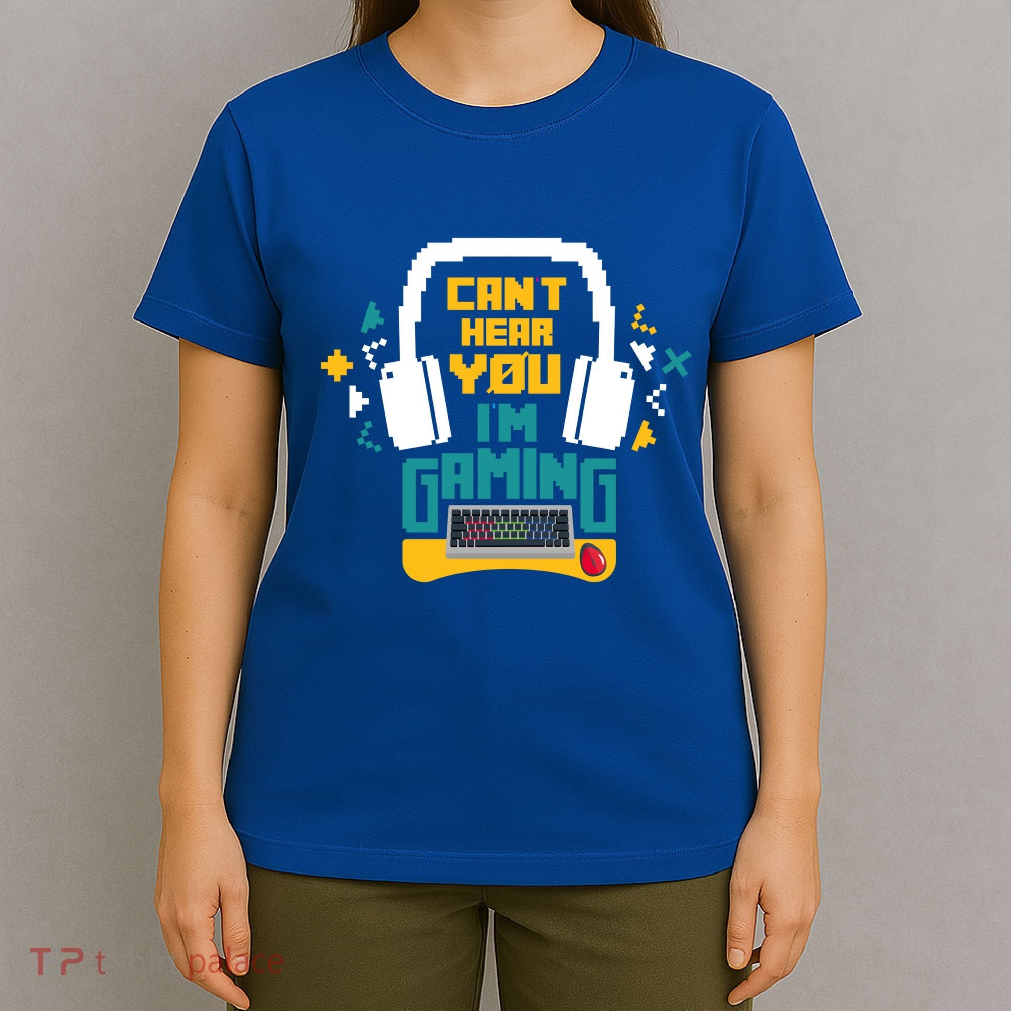 I CanT Hear You IM Gaming Pc Gamers Themed Gift T-Shirt