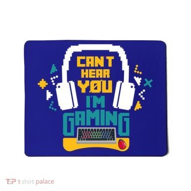 I CanT Hear You IM Gaming Pc Gamers Themed Gift Mousepad
