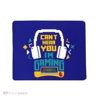 I CanT Hear You IM Gaming Pc Gamers Themed Gift Mousepad thumb 0