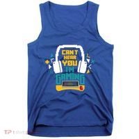 I CanT Hear You IM Gaming Pc Gamers Themed Gift Tank Top thumb 0