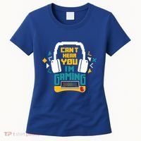 I CanT Hear You IM Gaming Pc Gamers Themed Gift Women's T-Shirt thumb 0