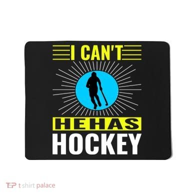 I Cant He Has Hockey Mousepad