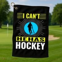 I Cant He Has Hockey Golf Towel thumb 1