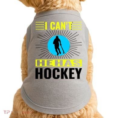 I Cant He Has Hockey Doggie Tank