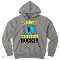 I Cant He Has Hockey Hoodie thumb 0
