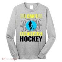 I Cant He Has Hockey Long Sleeve Shirt thumb 0