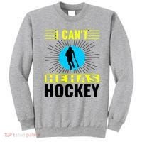 I Cant He Has Hockey Sweatshirt thumb 0