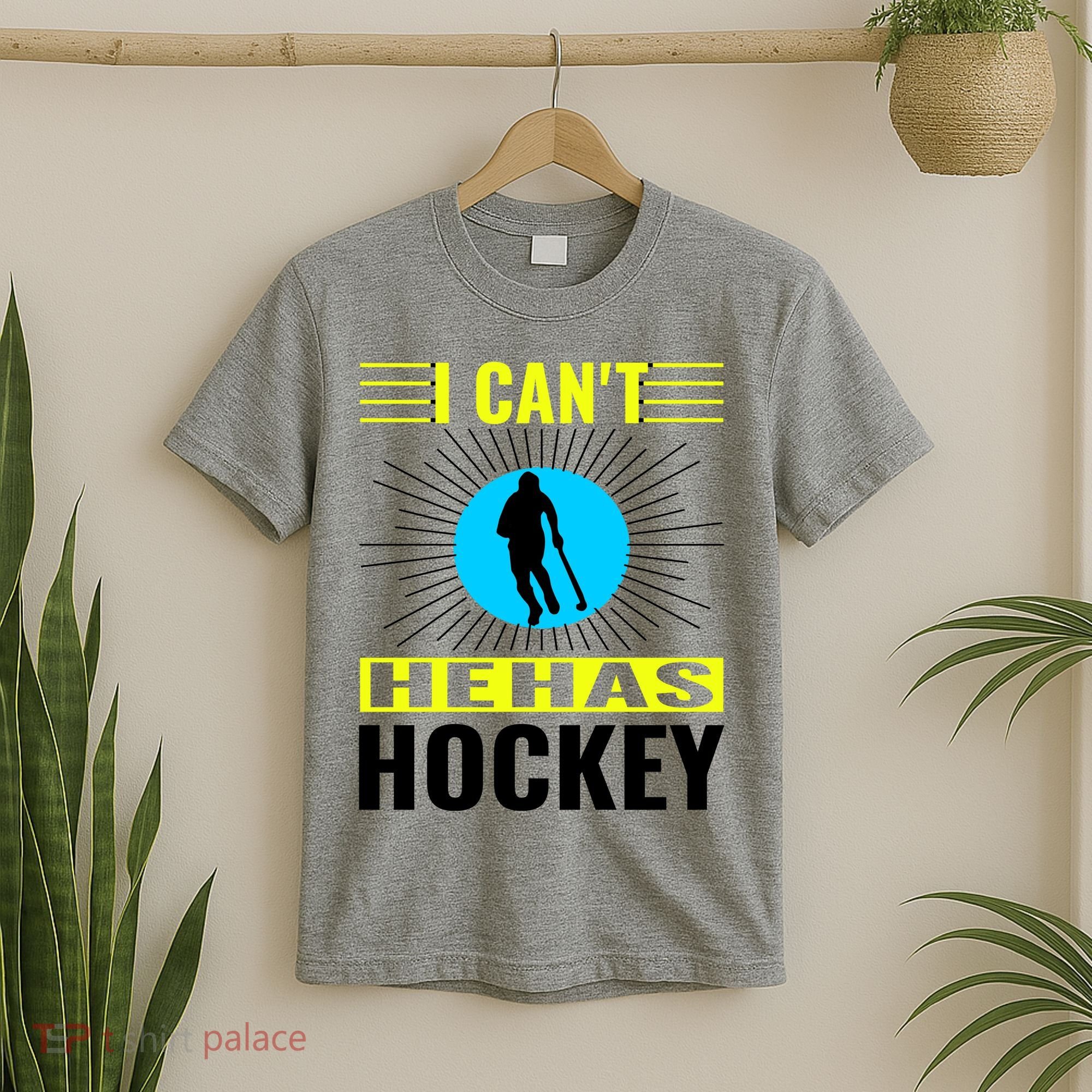 I Cant He Has Hockey T-Shirt