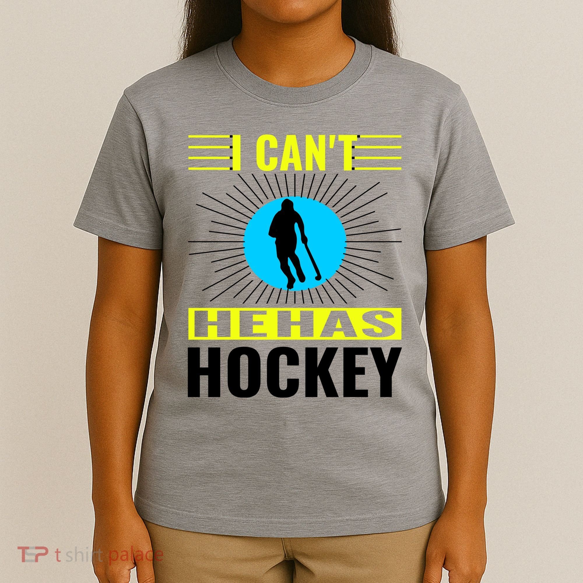 I Cant He Has Hockey T-Shirt