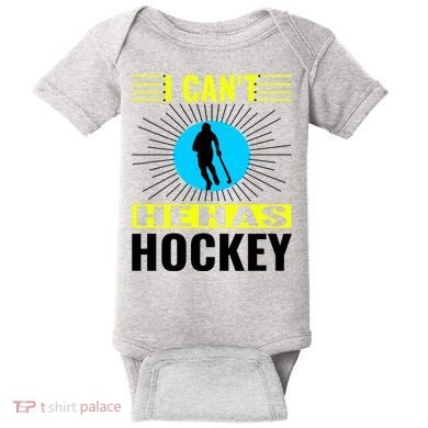 I Cant He Has Hockey Baby Bodysuit