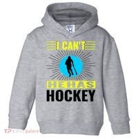 I Cant He Has Hockey Toddler Hoodie thumb 0