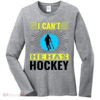 I Cant He Has Hockey Women's Long Sleeve Shirt thumb 0