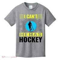 I Cant He Has Hockey Kids T-Shirt thumb 0