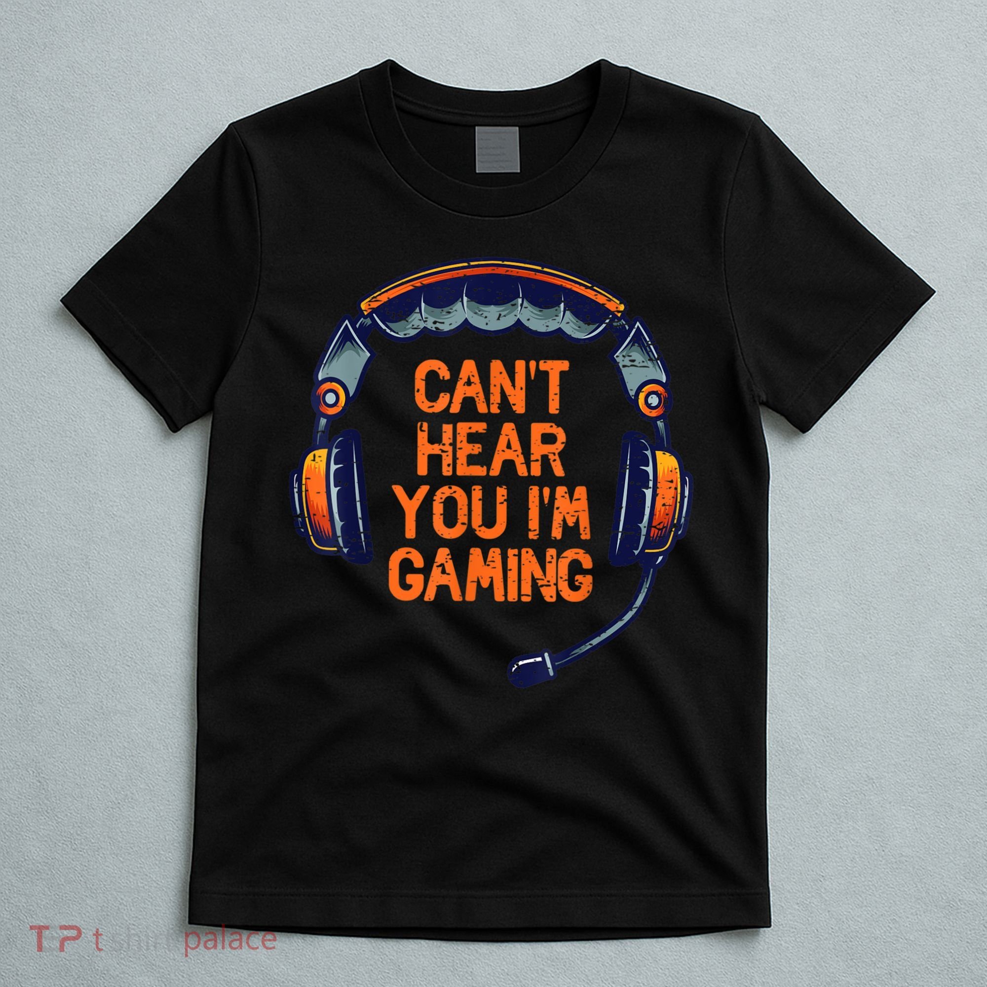 I Cant Hear You Im Gaming Funny Video Gamer Geek T-Shirt