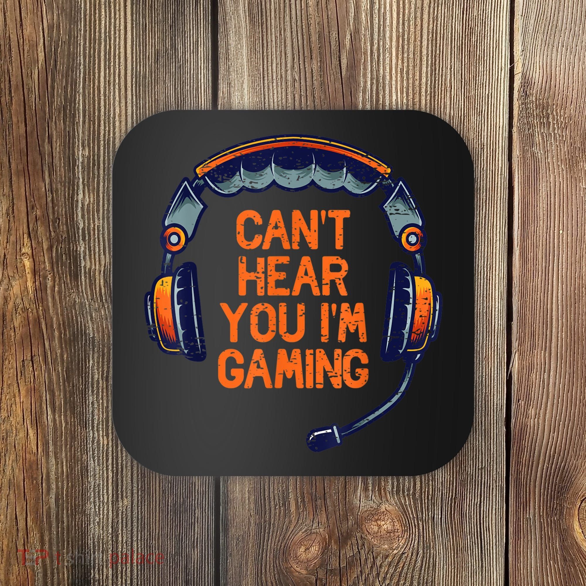 I Cant Hear You Im Gaming Funny Video Gamer Geek Coaster