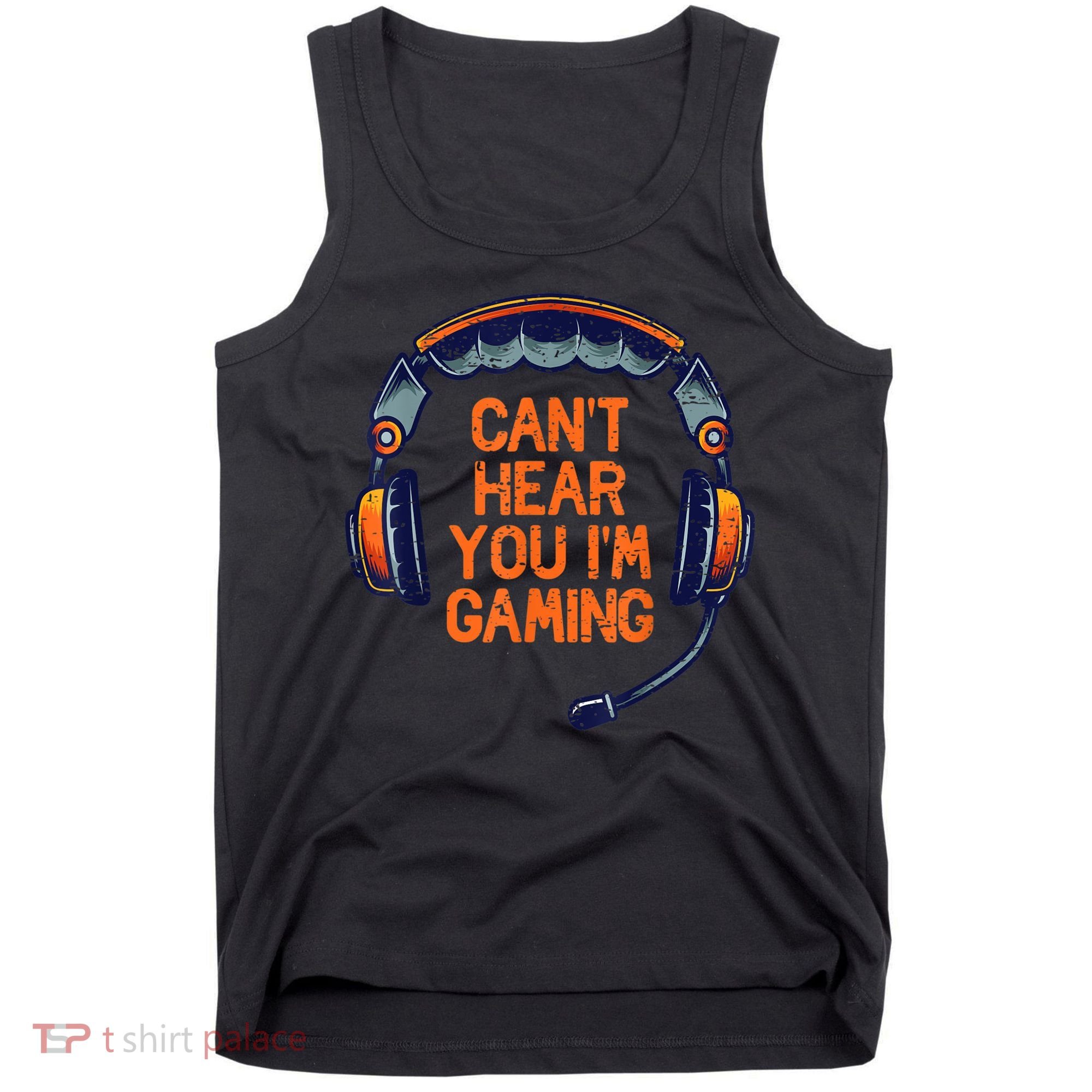 I Cant Hear You Im Gaming Funny Video Gamer Geek Tank Top