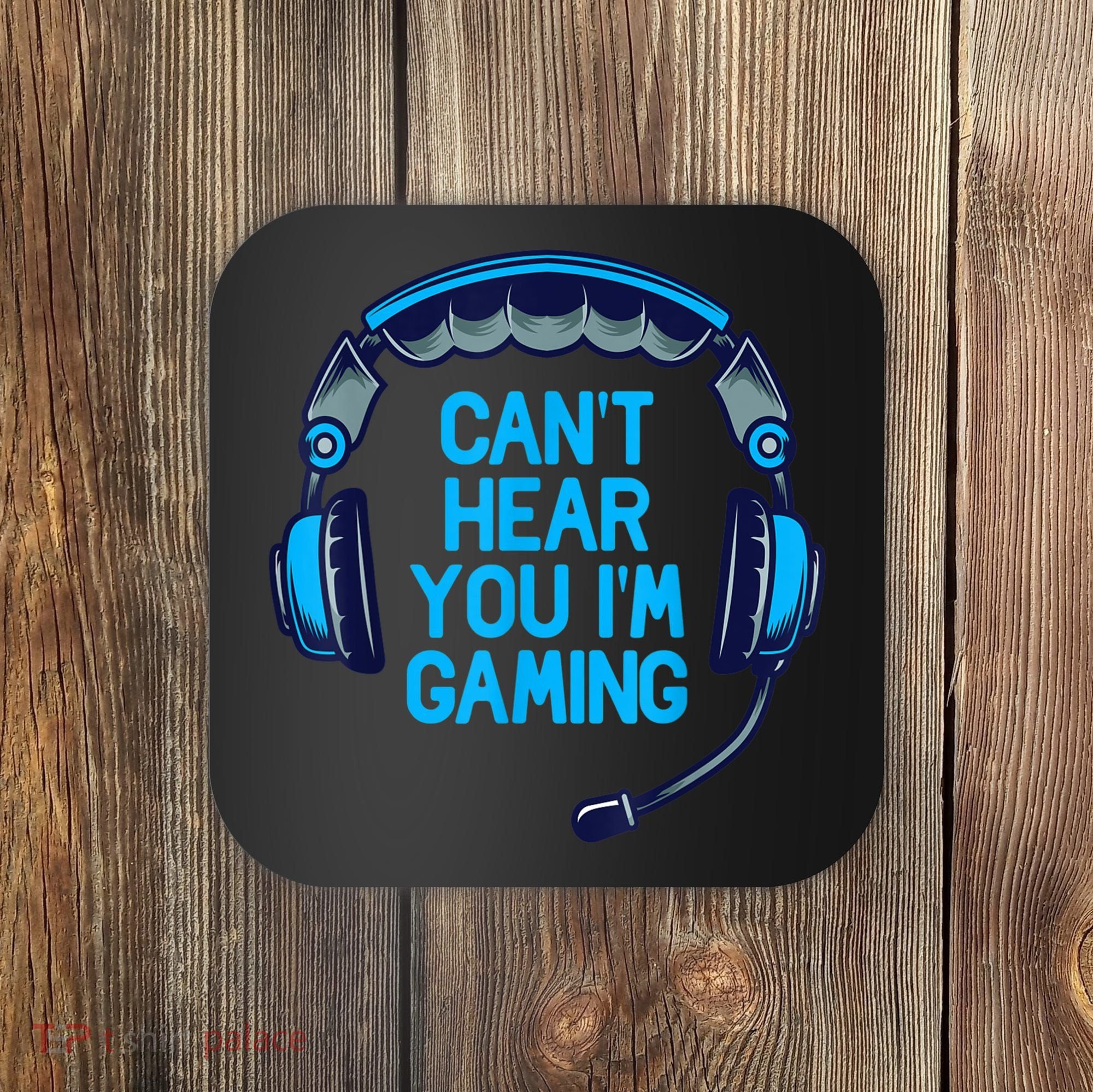 I Cant Hear You Im Gaming Video Gamer Geek Coaster