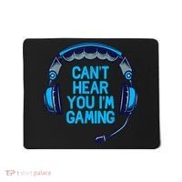 I Cant Hear You Im Gaming Video Gamer Geek Mousepad thumb 0