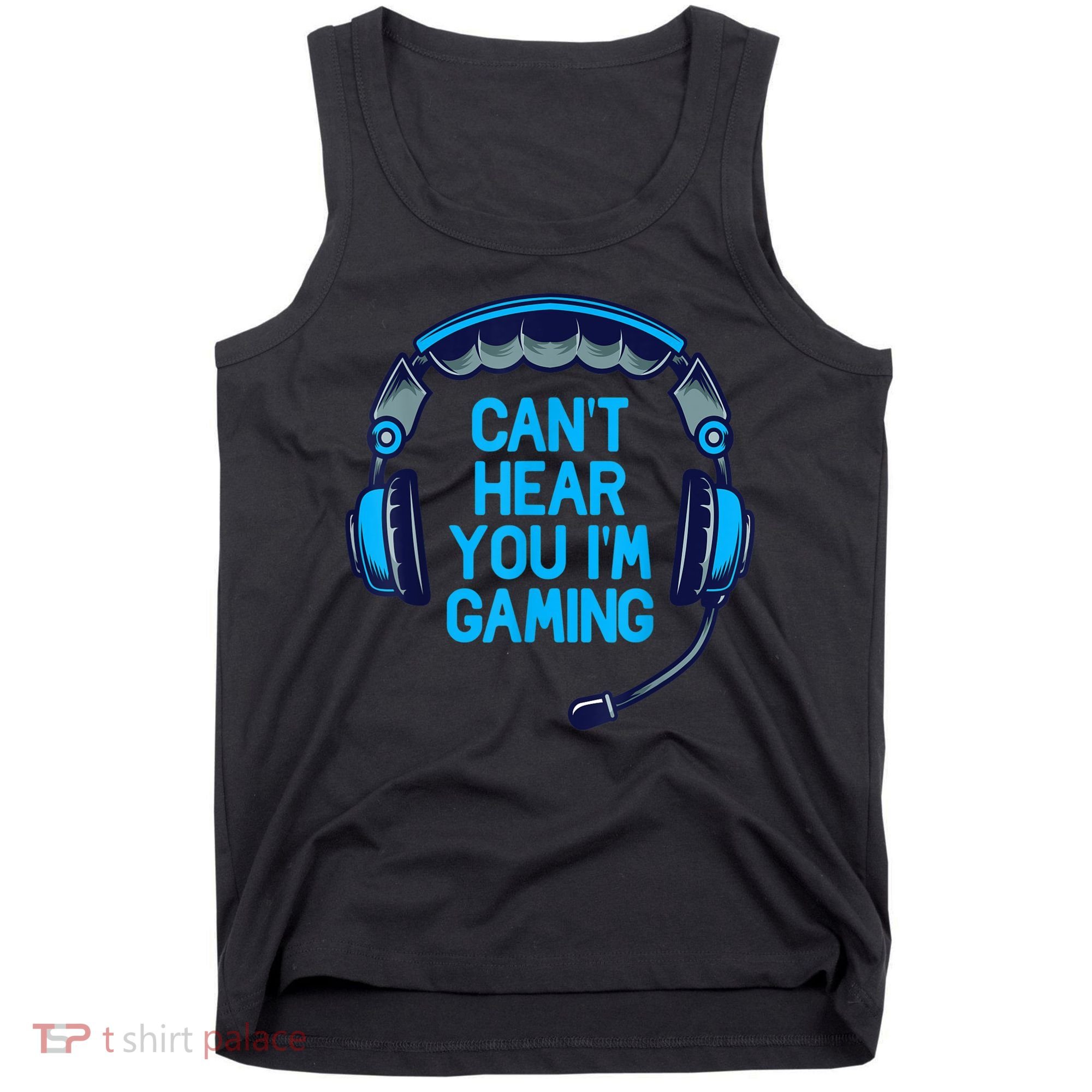 I Cant Hear You Im Gaming Video Gamer Geek Tank Top