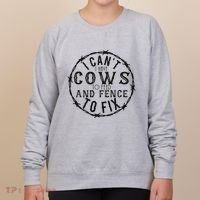 I CanT Have Cows To Feed And Fence To Fix Farmer Women's Sweatshirt thumb 0
