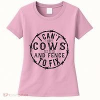 I CanT Have Cows To Feed And Fence To Fix Farmer Women's T-Shirt thumb 0