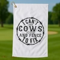 I CanT Have Cows To Feed And Fence To Fix Farmer Golf Towel thumb 1