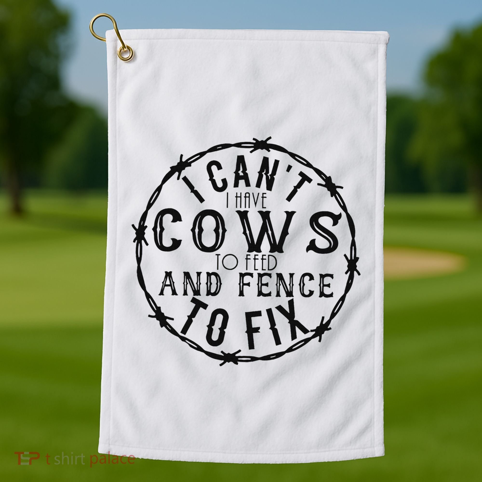 I CanT Have Cows To Feed And Fence To Fix Farmer Golf Towel