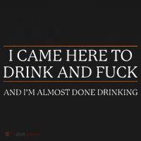 I Came Here To Drink And Fuck Almost Done Drinking Apron thumb 3