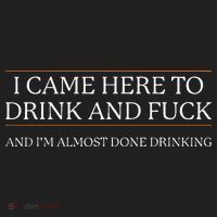 I Came Here To Drink And Fuck Almost Done Drinking Hat thumb 2