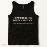 I Came Here To Drink And Fuck Almost Done Drinking Tank Top thumb 2