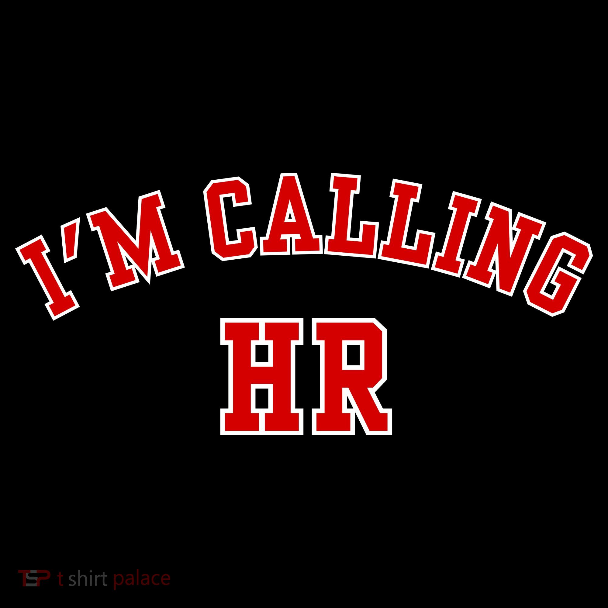 IM Calling Hr Funny Human Resource Toddler T-Shirt