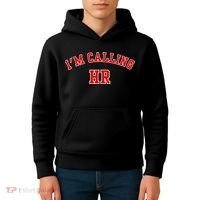 IM Calling Hr Funny Human Resource Kids Hoodie thumb 4