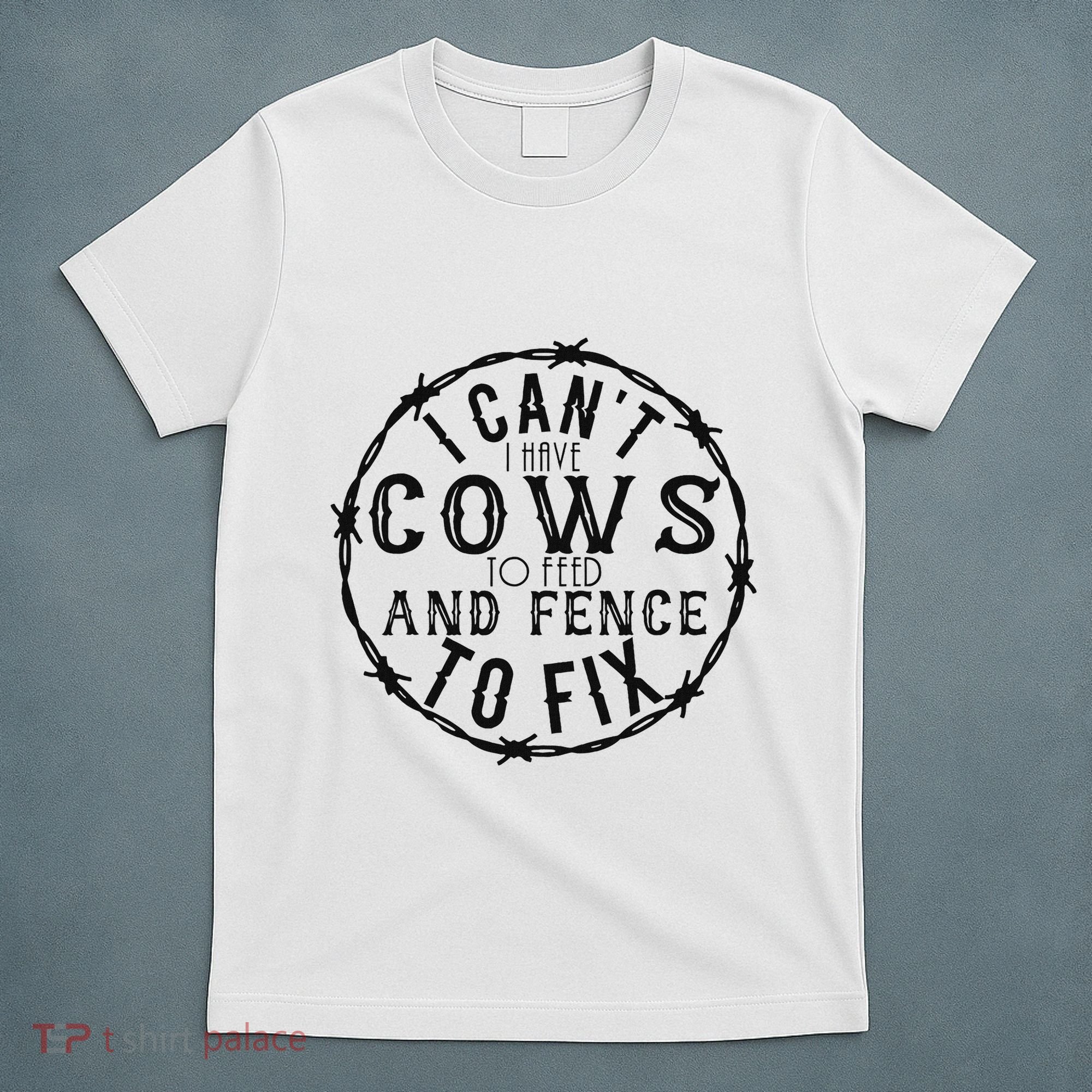 I CanT Have Cows To Feed And Fence To Fix Farmer Vintage T-Shirt