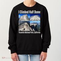 I Climbed Half Dome, Yosemite National Park, California Women's Sweatshirt thumb 0