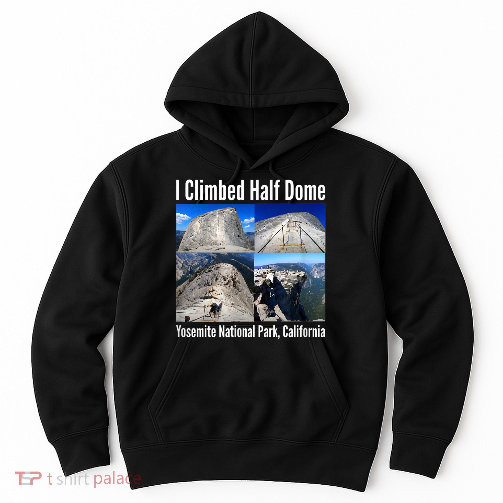 I Climbed Half Dome, Yosemite National Park, California Hoodie
