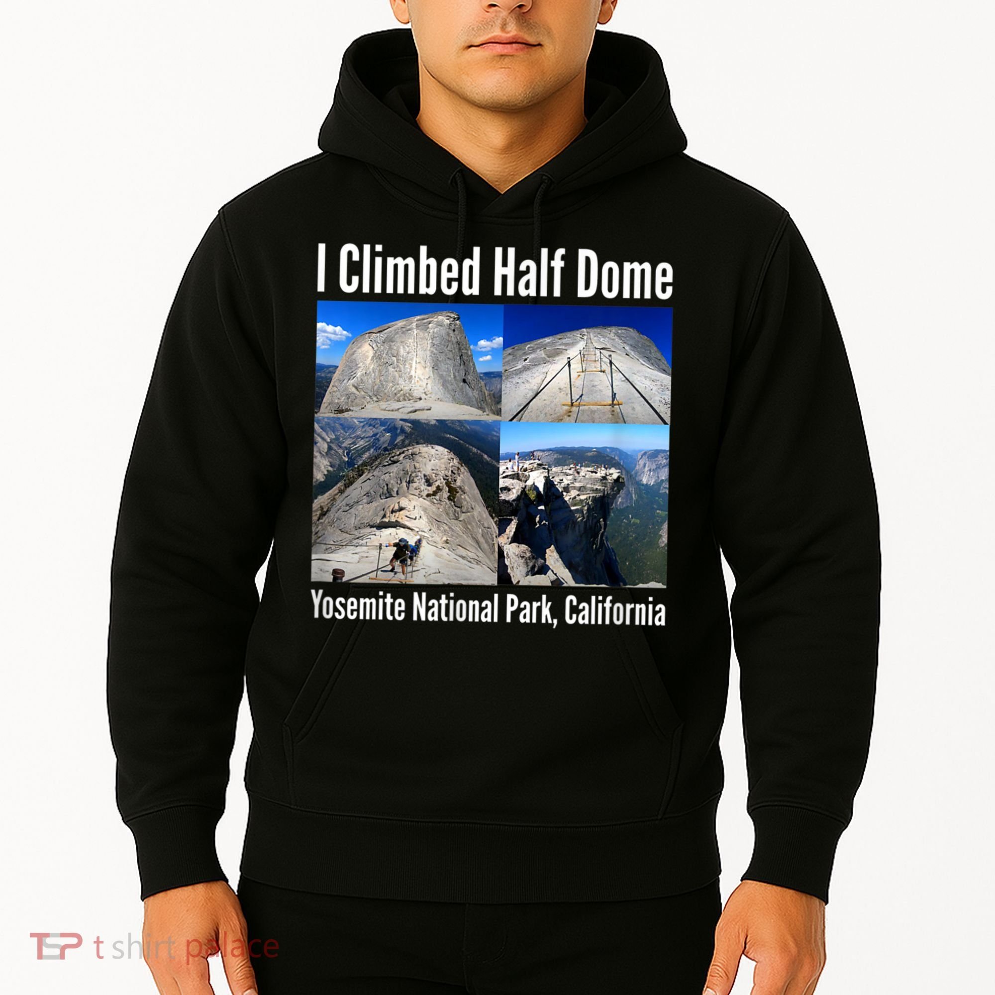 I Climbed Half Dome, Yosemite National Park, California Hoodie