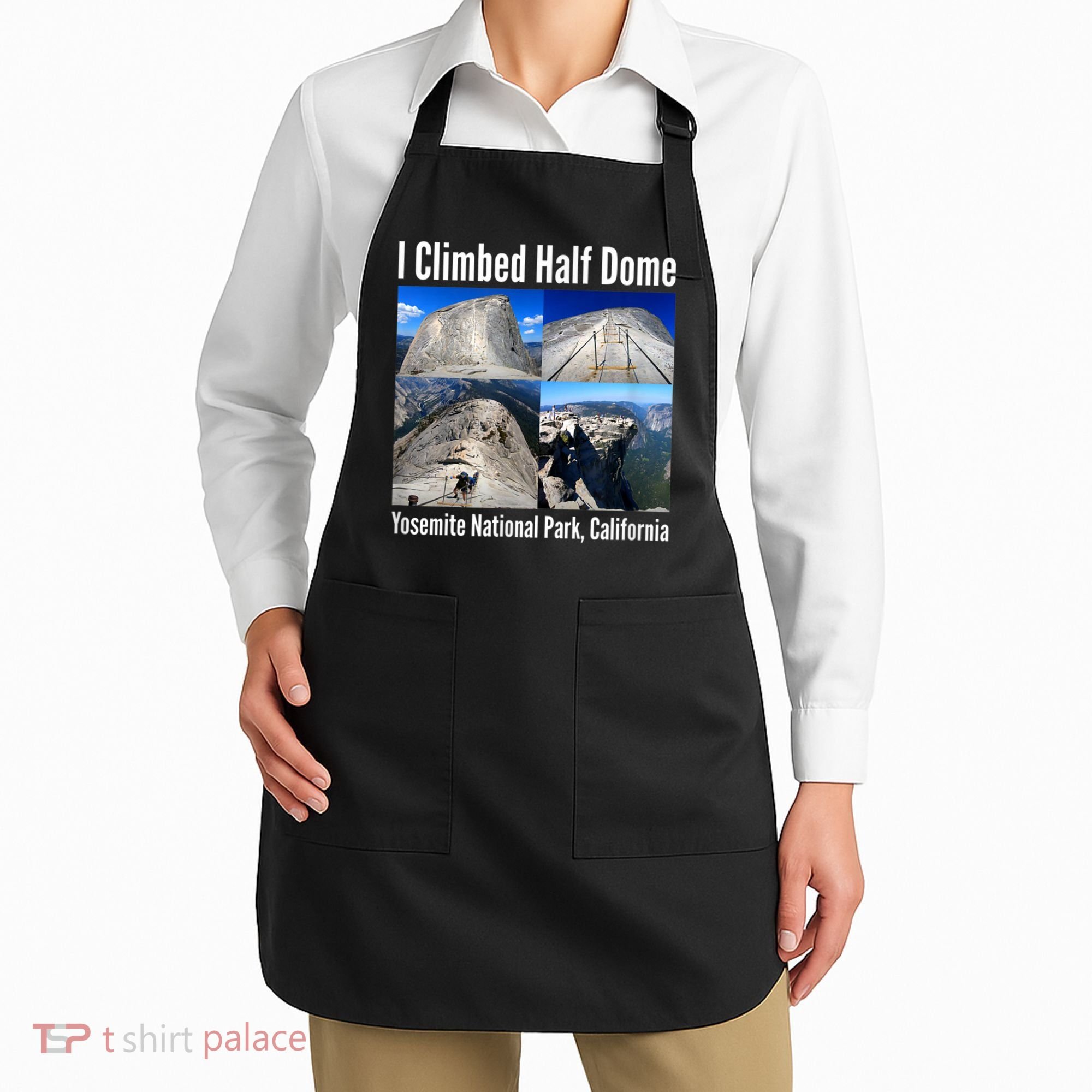 I Climbed Half Dome, Yosemite National Park, California Apron