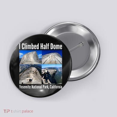 I Climbed Half Dome, Yosemite National Park, California Button