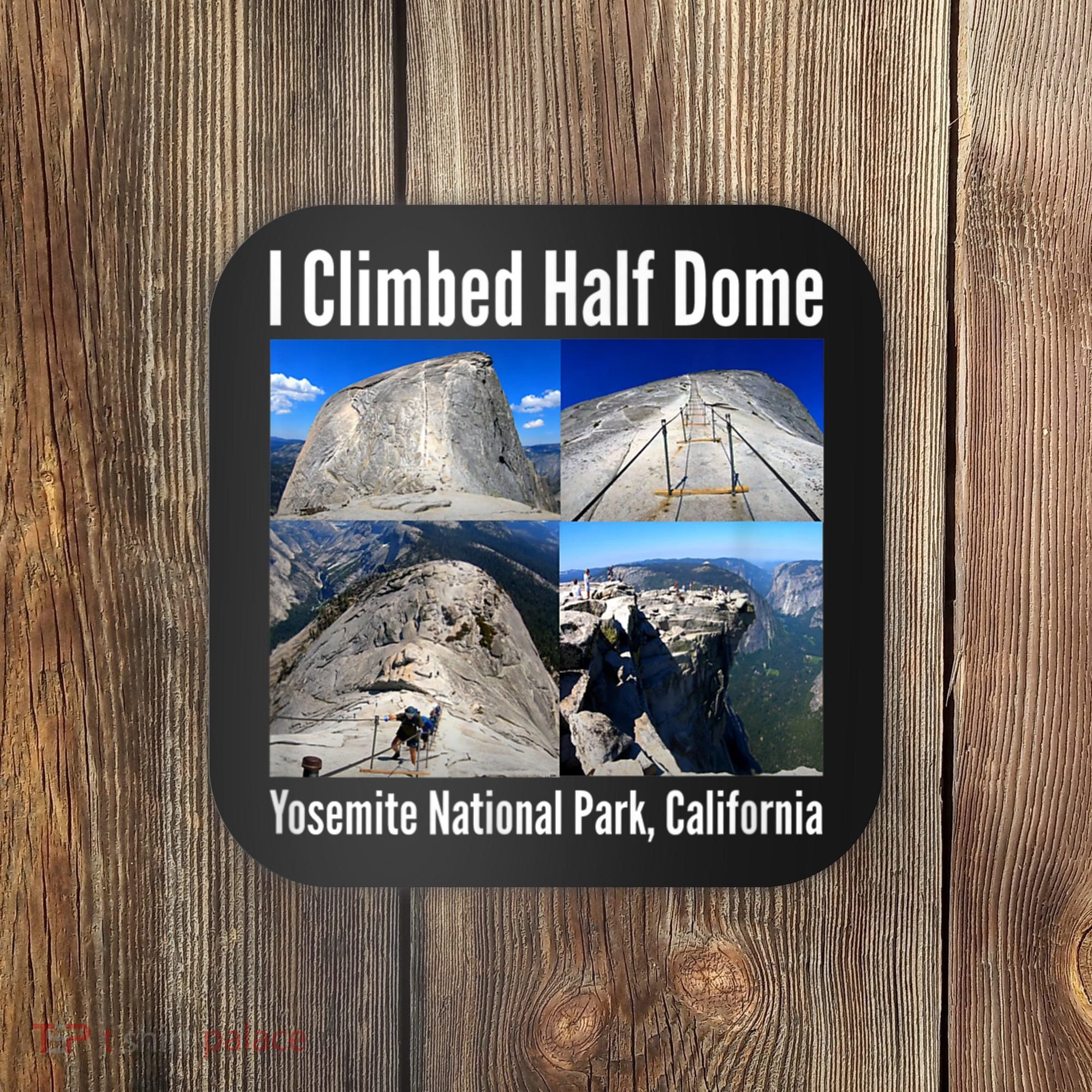 I Climbed Half Dome, Yosemite National Park, California Coaster