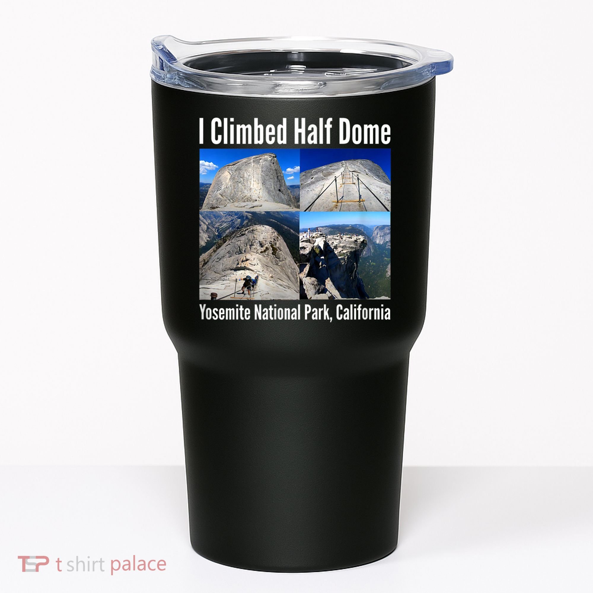 I Climbed Half Dome, Yosemite National Park, California Tumbler